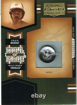 2005 Donruss EDDIE MURRAY Prime Patches Hall of Fame Materials Button #d 13/15